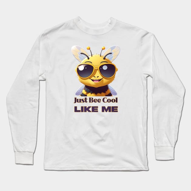 Just Bee Cool Like Me Long Sleeve T-Shirt by ZaikyArt